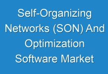 Self-Organizing Networks (SON) And Optimization Software Market Scope, Size, Share, Trends, Forecast, Analysis