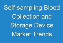 Self-sampling Blood Collection and Storage Device Market Trends, Business Strategies and Opportunities With Key Players Analysis 2030