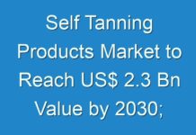 Self Tanning Products Market to Reach US$ 2.3 Bn Value by 2030; COVID-19 Pandemic Set to Drop Sales