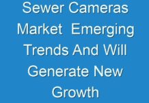 Sewer Cameras Market Emerging Trends And Will Generate New Growth Opportunities Status 2026