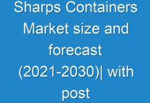 Sharps Containers Market size and forecast (2021-2030)| with post impact of covid-19 Market