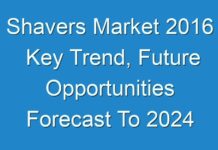 Shavers Market 2016 Key Trend, Future Opportunities Forecast To 2024