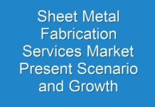 Sheet Metal Fabrication Services Market Present Scenario and Growth Prospects, 2024-2027