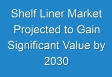 Shelf Liner Market Projected to Gain Significant Value by 2030