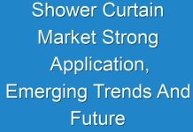 Shower Curtain Market Strong Application, Emerging Trends And Future Scope By 2027