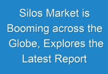Silos Market is Booming across the Globe, Explores the Latest Report