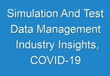 Simulation And Test Data Management Industry Insights, COVID-19 Strategic Trends and Forecast to 2030
