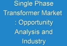 Single Phase Transformer Market : Opportunity Analysis and Industry Forecast upto 2024