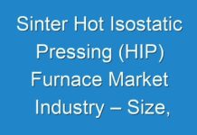Sinter Hot Isostatic Pressing (HIP) Furnace Market Industry – Size, Growth, Trends, and Regional Outlook by 2030