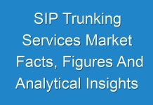 SIP Trunking Services Market Facts, Figures And Analytical Insights