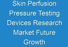 Skin Perfusion Pressure Testing Devices Research Market Future Growth Study, Industry Key Growth Factor Analysis and Competitive Landscape | COVID-19 Impact