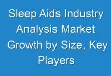 Sleep Aids Industry Analysis Market Growth by Size, Key Players Profile, In-Depth Qualitative Insights, Future Plans, COVID-19 Market Outlook