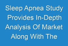 Sleep Apnea Study Provides In-Depth Analysis Of Market Along With The Current Trends And Future Estimations 2017 – 2025