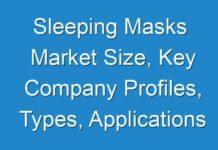 Sleeping Masks Market Size, Key Company Profiles, Types, Applications and Forecast To 2027