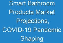 Smart Bathroom Products Market Projections, COVID-19 Pandemic Shaping Global Demand by 2027