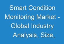 Smart Condition Monitoring Market – Global Industry Analysis, Size, Share, Growth, Trends, And Forecast