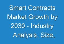 Smart Contracts Market Growth by 2030 – Industry Analysis, Size, Share, Trends, Key Vendors, Drivers and Forecast