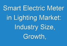 Smart Electric Meter in Lighting Market: Industry Size, Growth, Analysis and Forecast To 2026