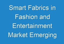 Smart Fabrics in Fashion and Entertainment Market Emerging Technologies, Potential of Industry, Global Trends