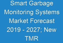 Smart Garbage Monitoring Systems Market Forecast 2019 – 2027; New TMR Report Explores Impact of COVID-19 Outbreak on Market