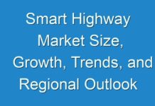 Smart Highway Market Size, Growth, Trends, and Regional Outlook by 2025