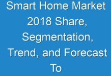Smart Home Market 2018 Share, Segmentation, Trend, and Forecast To 2026
