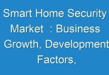 Smart Home Security Market : Business Growth, Development Factors, Applications, and Future Prospects 2027