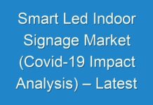 Smart Led Indoor Signage Market (Covid-19 Impact Analysis) – Latest Industry Research And Future Growth Outlook 2027