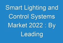 Smart Lighting and Control Systems Market 2024 : By Leading Manufacturers And Product Types With Region By 2030