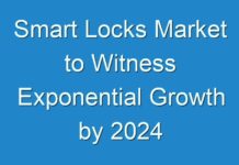 Smart Locks Market to Witness Exponential Growth by 2024