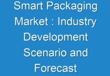 Smart Packaging Market : Industry Development Scenario and Forecast to 2030