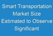 Smart Transportation Market Size Estimated to Observe Significant Growth by 2024