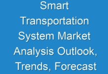 Smart Transportation System Market Analysis Outlook, Trends, Forecast of Top Countries 2024-2030