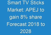 Smart TV Sticks Market: APEJ to gain 8% share Forecast 2018 to 2028