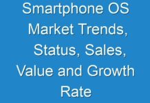 Smartphone OS Market Trends, Status, Sales, Value and Growth Rate Market Report Forecast 2017 To 2025