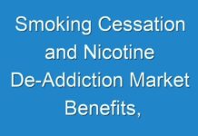 Smoking Cessation and Nicotine De-Addiction Market Benefits, Forthcoming Developments, Business Opportunities & Future Investments to 2026