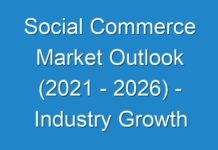 Social Commerce Market Outlook (2024 – 2026) – Industry Growth Factors, Market Revenue and More