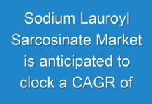 Sodium Lauroyl Sarcosinate Market is anticipated to clock a CAGR of 4.7% from 2018 to 2026