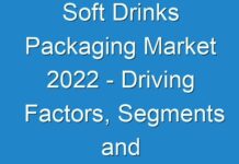 Soft Drinks Packaging Market 2024 – Driving Factors, Segments and Forecast to 2024