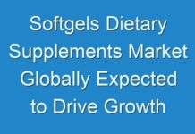 Softgels Dietary Supplements Market Globally Expected to Drive Growth through 2024