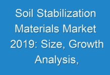Soil Stabilization Materials Market 2019: Size, Growth Analysis, Opportunities, Business Outlook, Competitive Landscape and Forecast to 2027