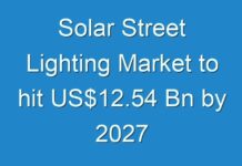 Solar Street Lighting Market to hit US$12.54 Bn by 2027
