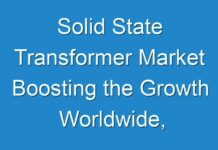 Solid State Transformer Market Boosting the Growth Worldwide, Industry Status and Growth opportunities for Leading Players