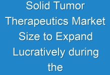 Solid Tumor Therapeutics Market Size to Expand Lucratively during the Forecast Period