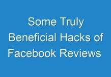 Some Truly Beneficial Hacks of Facebook Reviews