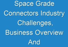 Space Grade Connectors Industry Challenges, Business Overview And Forecast Research Study