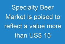 Specialty Beer Market is poised to reflect a value more than US$ 15 Bn by the end of 2024