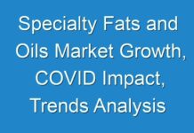 Specialty Fats and Oils Market Growth, COVID Impact, Trends Analysis Report 2026