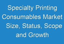 Specialty Printing Consumables Market Size, Status, Scope and Growth Prospects 2024