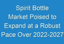 Spirit Bottle Market Poised to Expand at a Robust Pace Over 2024-2027